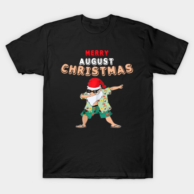 Dabbing Santa claus in August T-Shirt - Cool Chrismas in August Tees T-Shirt by chouayb